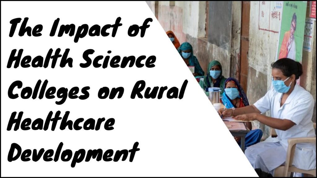 The Impact of Health Science Colleges on Rural Healthcare Development